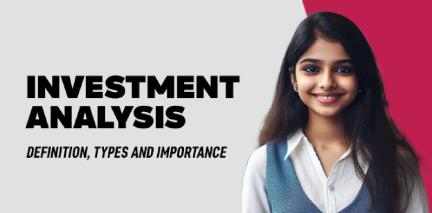 Investment Analysis: Definition, Types and Importance