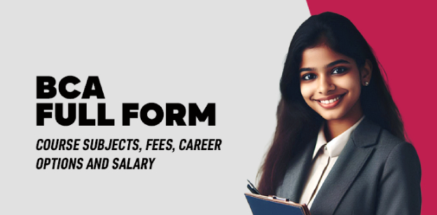 BCA Full Form- Course Subjects, Fees, Career Options and Salary