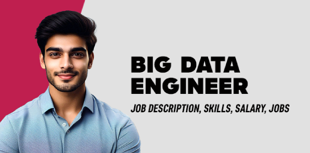 Big  Data Engineer: Job Description, Skills ,Salary, Jobs