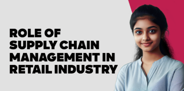 Role of Supply Chain Management In Retail Industry