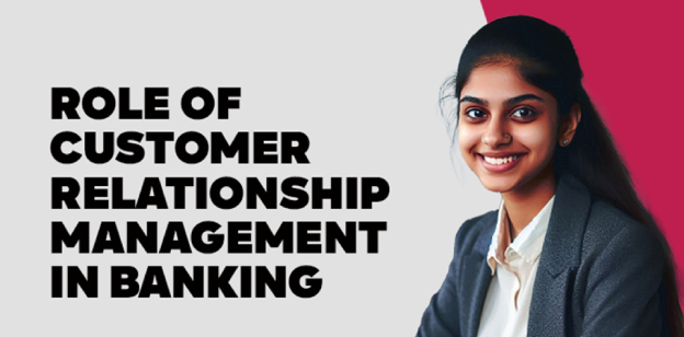 Role of Customer Relationship Management in Banking