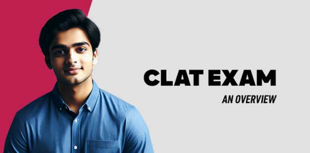 CLAT Exam: An Overview