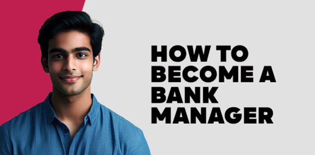 How to Become a Bank Manager