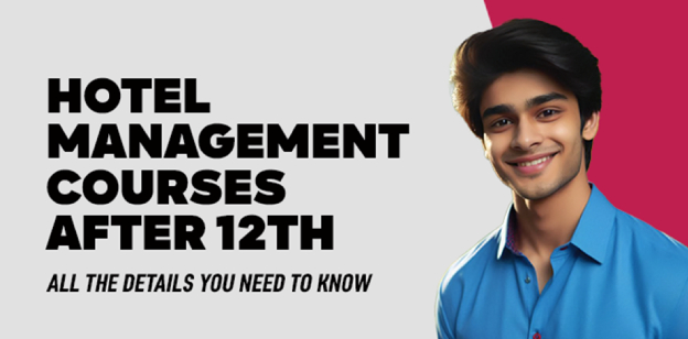 Hotel Management Courses After 12th: All the details you need to know