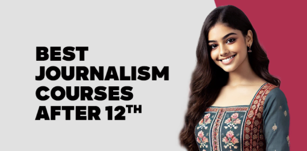 Best Journalism Courses After 12th