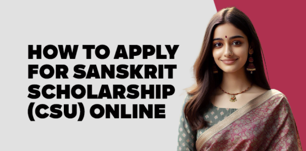 How to Apply for Sanskrit Scholarship (CSU) Online