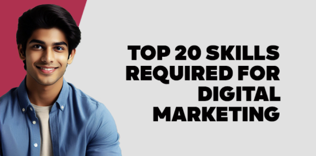 Top 20 Skills Required for Digital Marketing