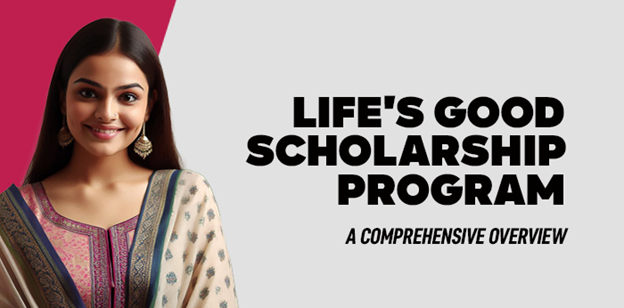 LIFE's GOOD Scholarship Program : A Comprehensive Overview 