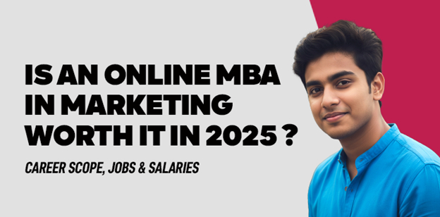Is an Online MBA in Marketing Worth It? Career Scope, Jobs & Salaries