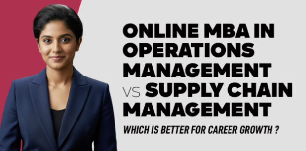 Online MBA in Operations Management vs Supply Chain Management—Which is Better for Career Growth?