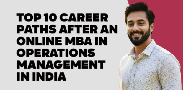 Top 10 Career Paths After an Online MBA in Operations Management in India