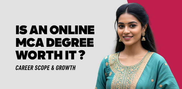 Is an Online MCA Degree Worth It? Career Scope & Growth 