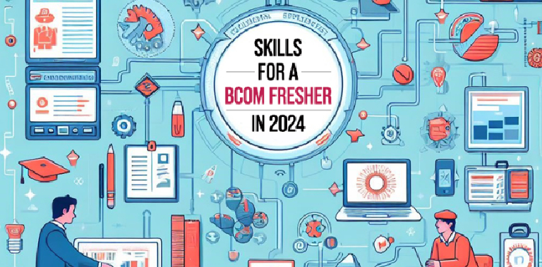 skills for a bcom fresher in 2024 blog