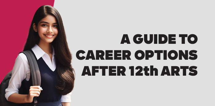 A Guide to Career Options after 12th Arts