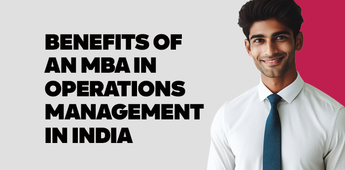 Benefits of an MBA in Operations Management in India