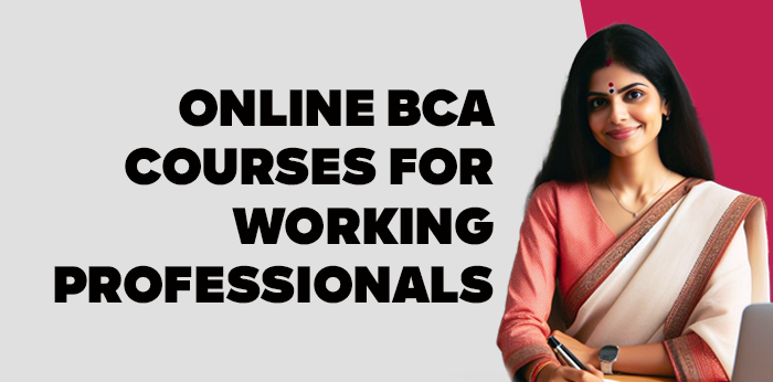Online BCA Courses for working professionals