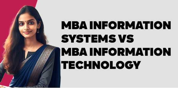 MBA Information Systems vs MBA Information Technology