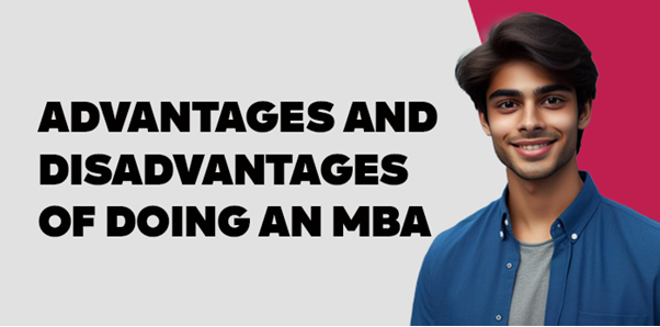Advantages and Disadvantages of doing an MBA