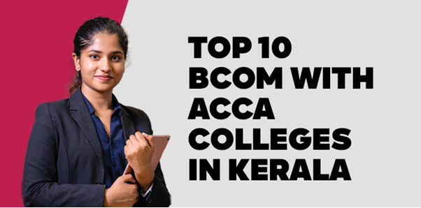 Top 10 BCom with ACCA Colleges in Kerala
