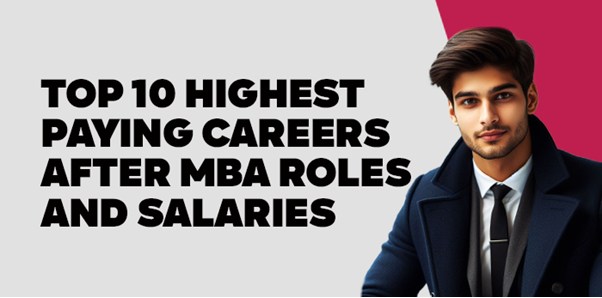 Top 10 Highest Paying Careers After MBA: Roles and Salaries