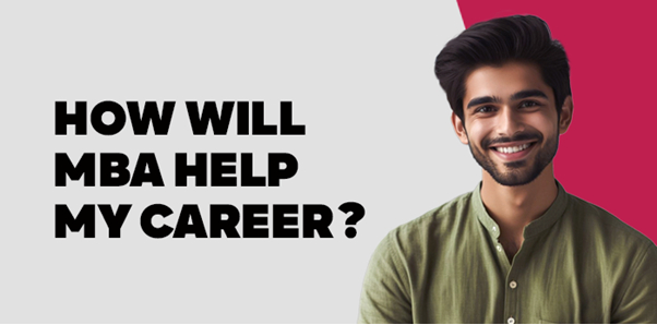 How will MBA help my career?