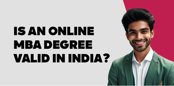 Is an Online  MBA Degree Valid In India?