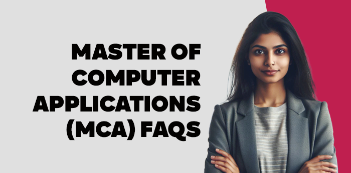 Master of Computer Applications (MCA) FAQs