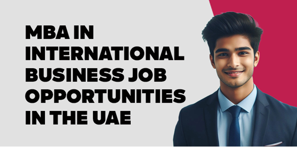 MBA In International Business Job Opportunities in the UAE