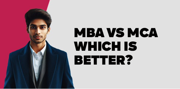 MBA vs MCA: Which is Better?