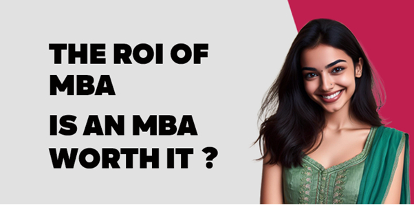  The ROI of an MBA: Is an MBA Worth It? 