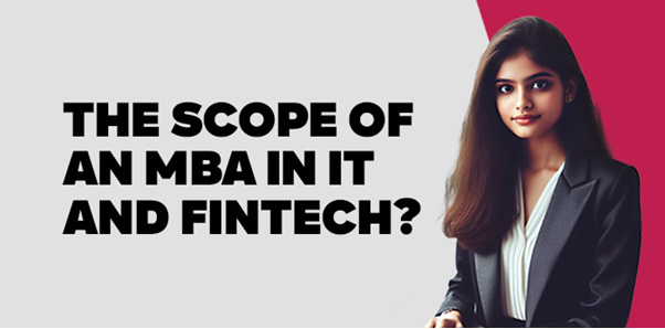 The Scope of an MBA in IT and FinTech?