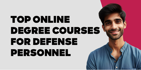 Top Online Degree courses for Defense personnel