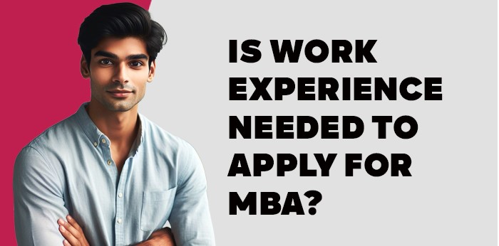 Is work experience needed to apply for MBA?