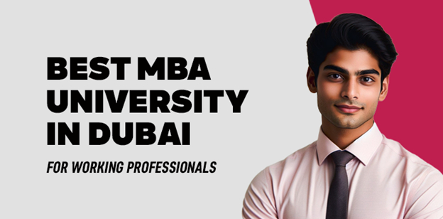 Best MBA University in Dubai for Working Professionals

