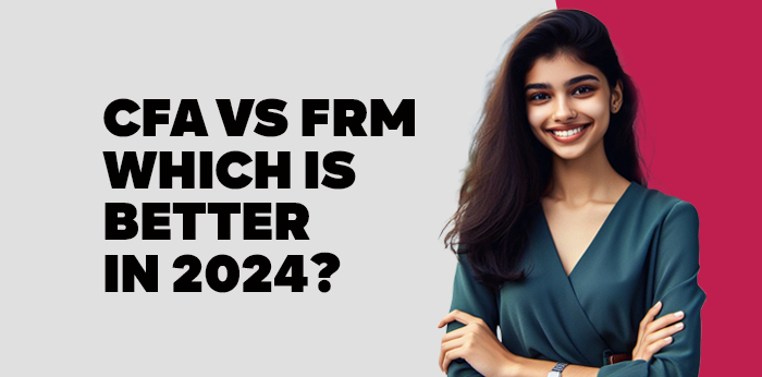 CFA Vs FRM which is better in 2024?