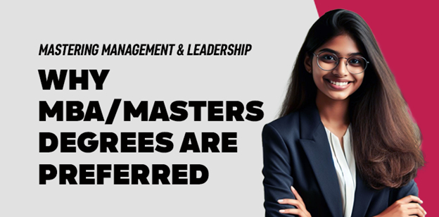 Mastering Management & Leadership: Why MBA/Masters Degrees are Preferred