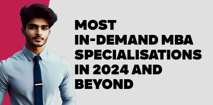 Most in-demand MBA specialisations in 2024 and Beyond