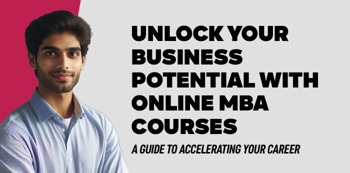 Unlock Your Business Potential with Online MBA Courses: A Guide to Accelerating Your Career