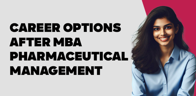 Career Options after MBA Pharmaceutical Management