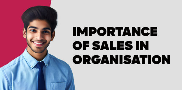 Importance of Sales in Organisation