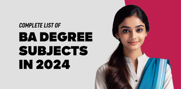 Complete List of BA Degree Subjects in 2024