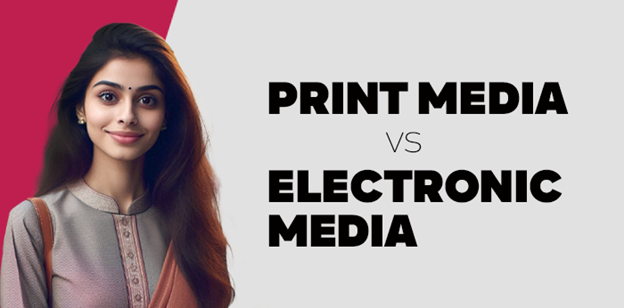 Print Media vs Electronic Media