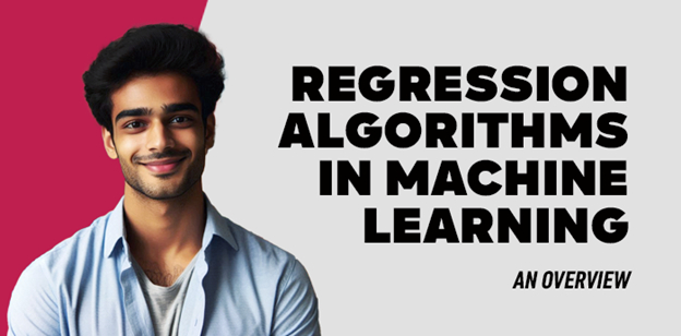 Regression Algorithms in Machine Learning: An Overview 