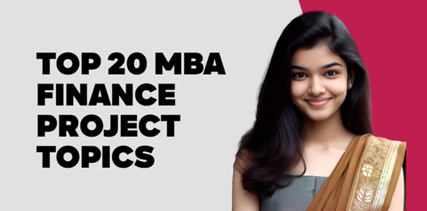 Top 20 MBA Finance Project Topics