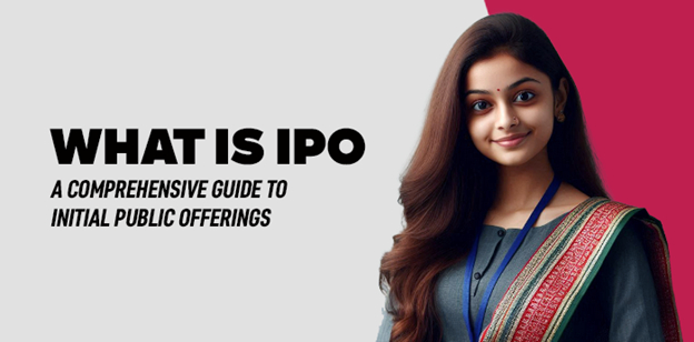 What is IPO?:A Comprehensive Guide to Initial Public Offerings 