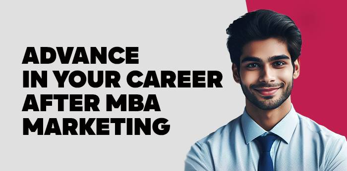 Advance in your career after MBA Marketing 