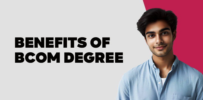 Benefits of BCom Degree 