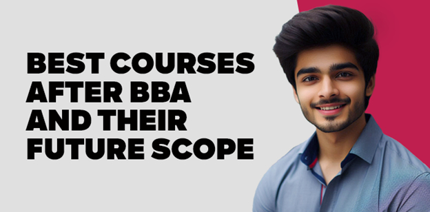 Best Courses after BBA and their future scope