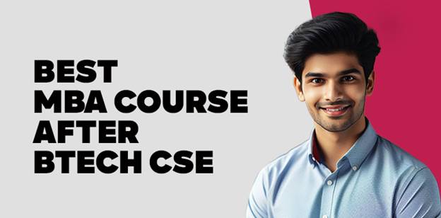 Best MBA Course After BTech CSE 