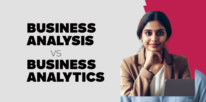 Business Analysis vs Business Analytics 